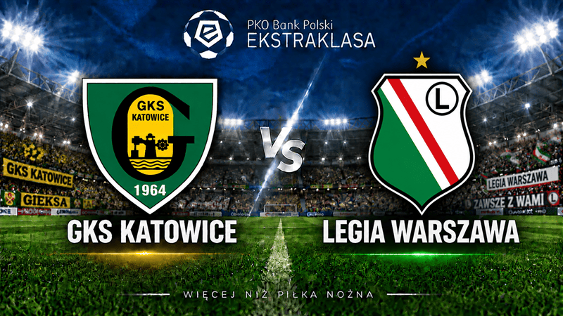 GKS Katowice – Legia Warszawa