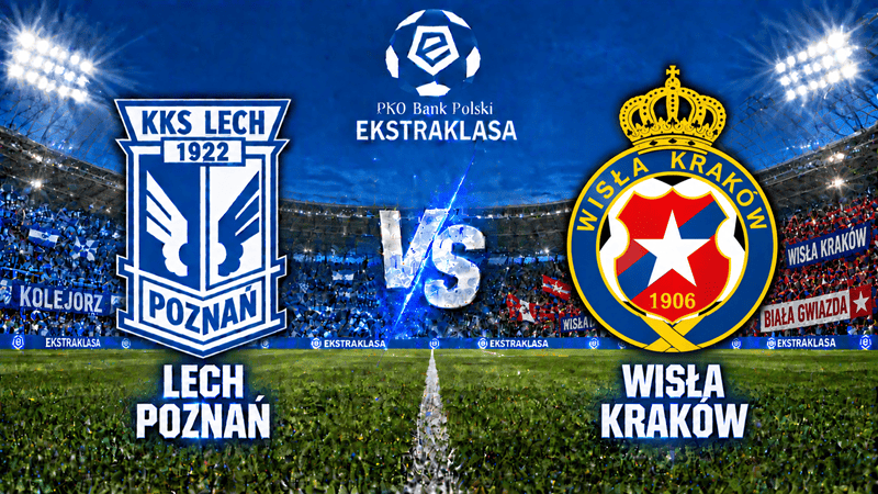 Lech Poznań – Wisła Kraków